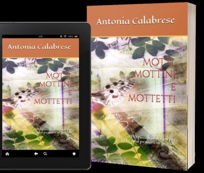 uscito-motti-mottini-e-mottetti-di-antonia-calabrese-200-aforismi-per-chi-ama-pensare-in-grande