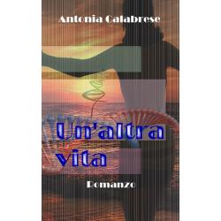 recensione-romanzo-by-silvia-un-altra-vita-di-antonia-calabrese recensione-romanzo-by-silvia-un-altra-vita-di-antonia-calabrese