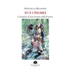 io-e-i-pigmei-cronache-di-una-donna-nella-foresta io-e-i-pigmei-cronache-di-una-donna-nella-foresta