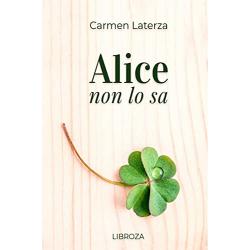 alice-non-lo-sa-di-carmen-laterza alice-non-lo-sa-di-carmen-laterza