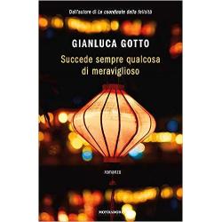 succede-sempre-qualcosa-di-meraviglioso-di-gianluca-gotto succede-sempre-qualcosa-di-meraviglioso-di-gianluca-gotto