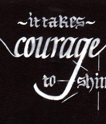it-takes-courage-to-shine